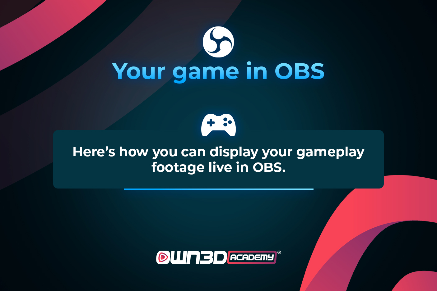 4. OWN3D-tv-Setup-course_ENG_overall lessons- game in OBS.jpg