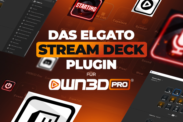 Die volle Kontrolle über deinen Stream mit dem Elgato Stream Deck Plugin für OWN3D Pro