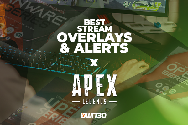Los Mejores Overlays y Alertas para Streams de Apex Legends