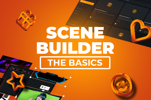 Die Basics zum Scene Builder - deinem neuen Overlay Maker