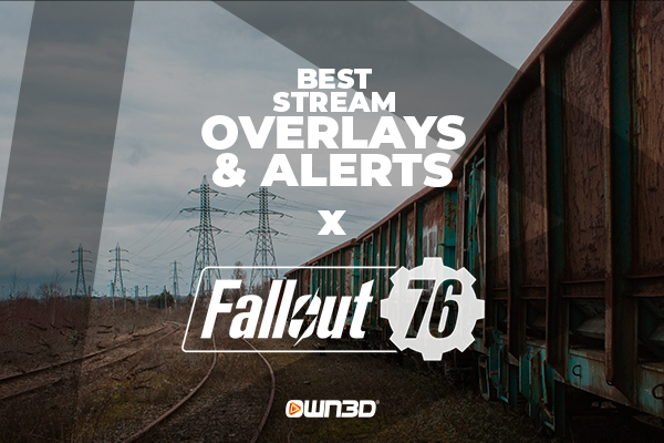 Best Fallout 76 Stream Overlays &amp; Alerts